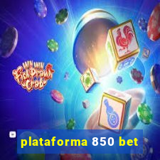 plataforma 850 bet